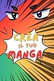 Crea il tuo Manga: Quaderno per la tua creatività (Sport e Tempo Libero) (Italian Edition)