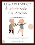 Libro di Lavoro Sulla Fiducia in Se Stessi per Anziani: Una guida completa per gli anziani per ritrovare l'autostima e abbracciare gli anni d'oro (Italian Edition)