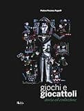 Giochi e giocattoli. Storia ed evoluzione