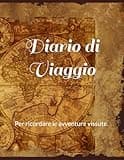 Diario di Viaggio: per ricordare le avventure vissute. (Sport e Tempo Libero) (Italian Edition)